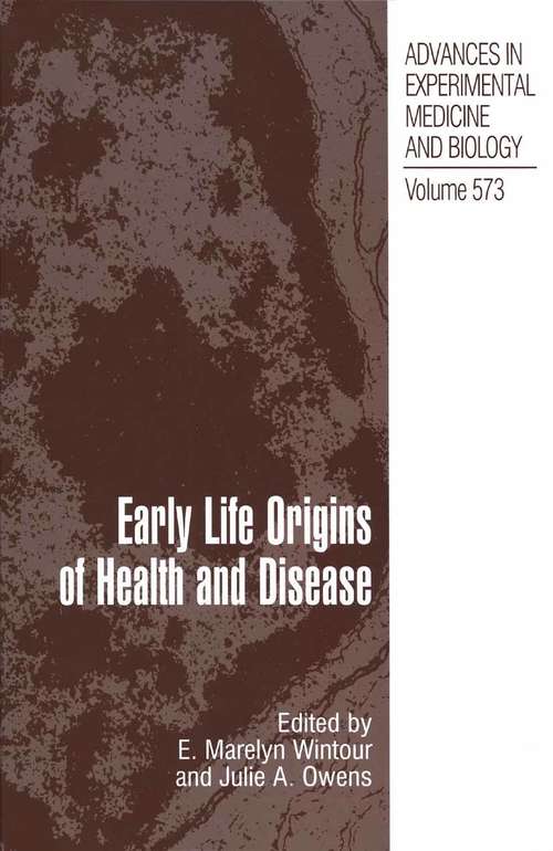 Book cover of Early Life Origins of Health and Disease (2006) (Advances in Experimental Medicine and Biology #573)