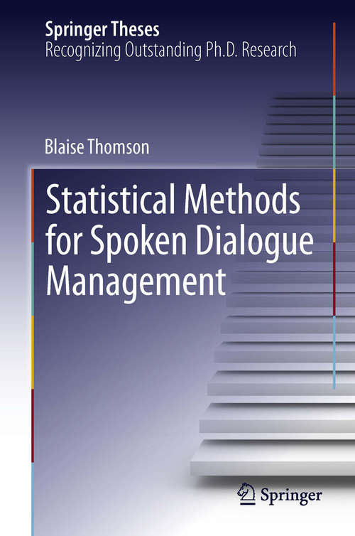 Book cover of Statistical Methods for Spoken Dialogue Management (2013) (Springer Theses)