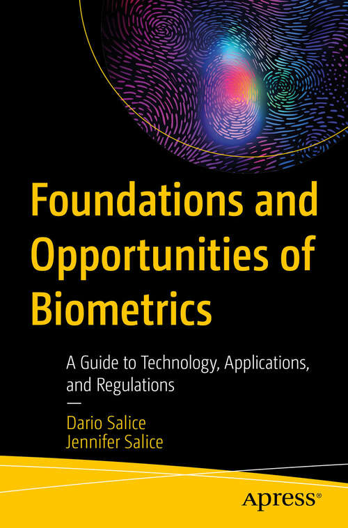 Book cover of Foundations and Opportunities of Biometrics: A Guide to Technology, Applications, and Regulations (First Edition)