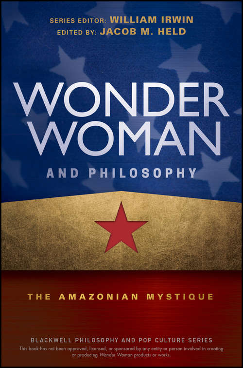 Book cover of Wonder Woman and Philosophy: The Amazonian Mystique (The Blackwell Philosophy and Pop Culture Series)