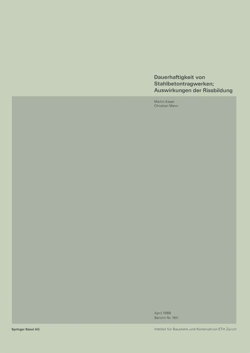 Book cover of Dauerhaftigkeit von Stahlbetonwerken; Auswirkungen der Rissbildung (1988) (Institut für Baustatik und Konstruktion #160)