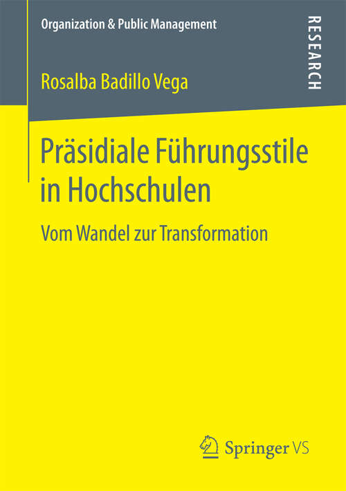 Book cover of Präsidiale Führungsstile in Hochschulen: Vom Wandel zur Transformation (1. Aufl. 2018) (Organization & Public Management)