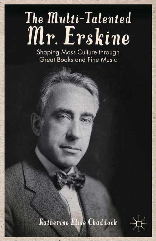 Book cover of The Multi-Talented Mr. Erskine: Shaping Mass Culture through Great Books and Fine Music (2012)