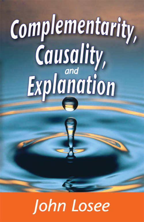 Book cover of Complementarity, Causality and Explanation