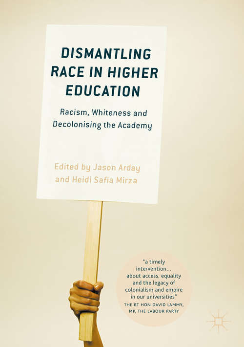 Book cover of Dismantling Race in Higher Education: Racism, Whiteness and Decolonising the Academy (1st ed. 2018)