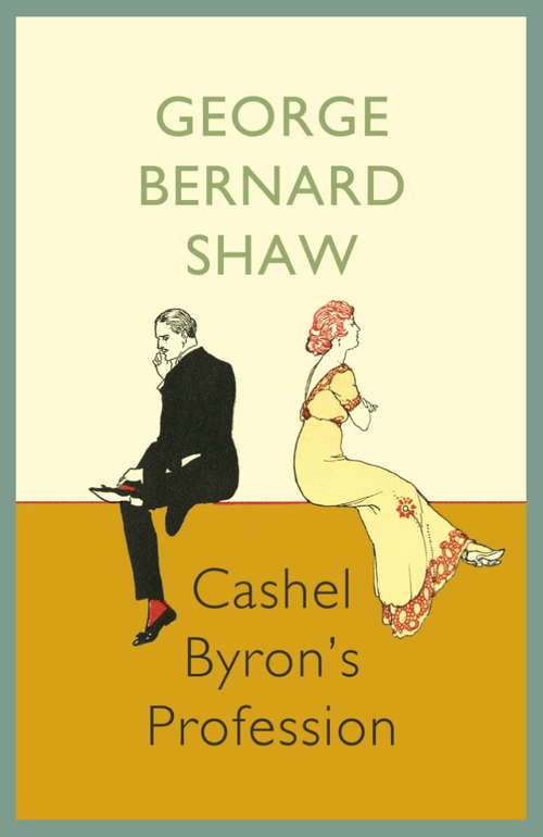Book cover of Cashel Byron`s Profession: Newly Rev. , With Several Prefaces And An Essay On Prizefighting, Also The Admirable Bashville; Or, Constancy Unrewarded, Be