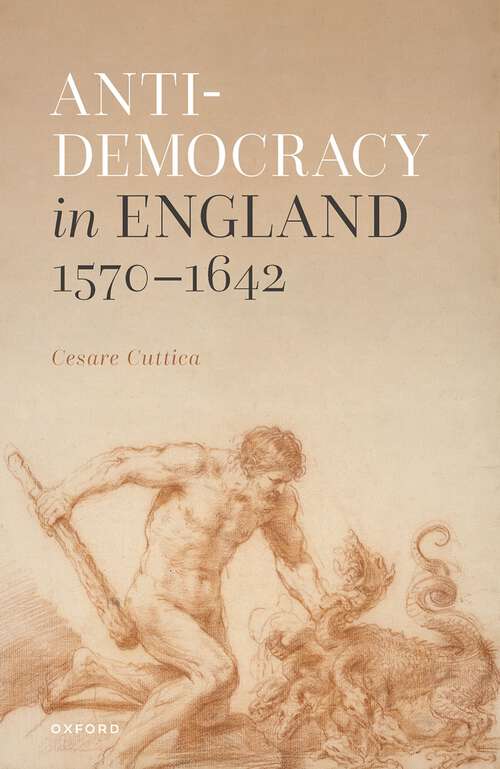 Book cover of Anti-democracy in England 1570-1642