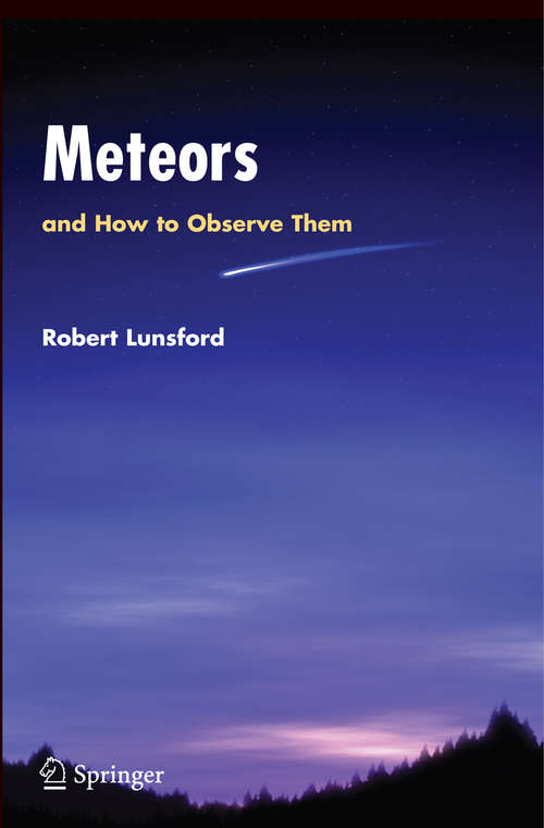Book cover of Meteors and How to Observe Them (2009) (Astronomers' Observing Guides: Vol. 8)