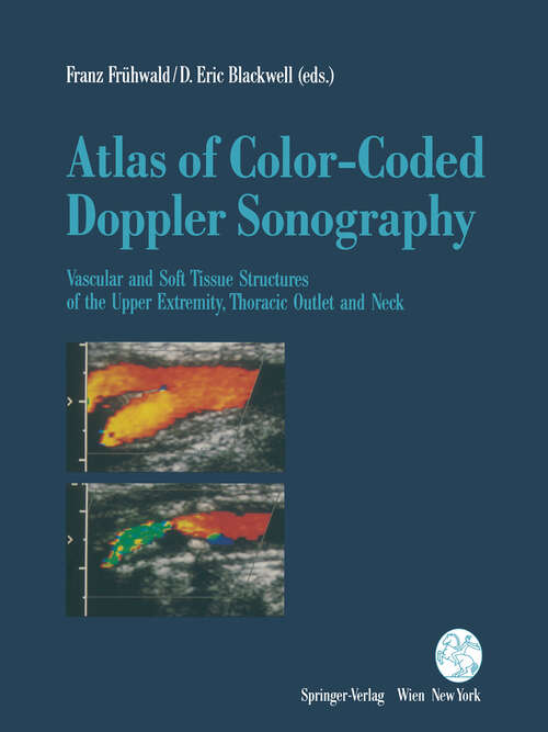 Book cover of Atlas of Color-Coded Doppler Sonography: Vascular and Soft Tissue Structures of the Upper Extremity, Thoracic Outlet and Neck (1992)