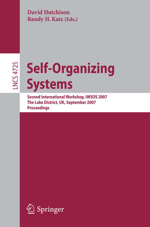 Book cover of Self-Organizing Systems: Second International Workshop, IWSOS 2007, The Lake District, UK, September 11-13, 2007, Proceedings (2007) (Lecture Notes in Computer Science #4725)