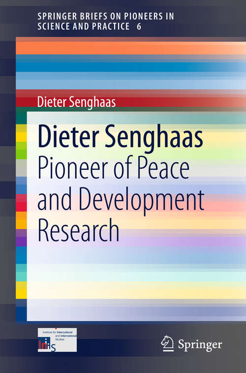 Book cover of Dieter Senghaas: Pioneer of Peace and Development Research (2013) (SpringerBriefs on Pioneers in Science and Practice #6)