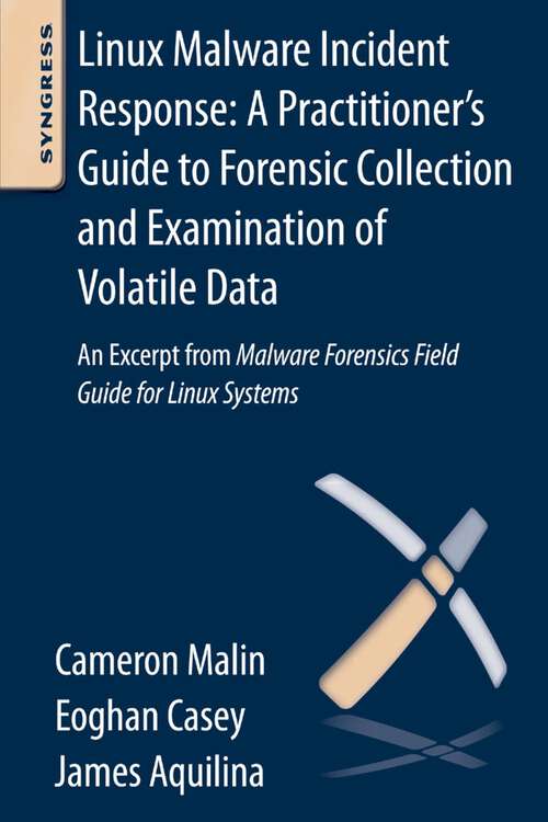 Book cover of Linux Malware Incident Response: An Excerpt from Malware Forensic Field Guide for Linux Systems