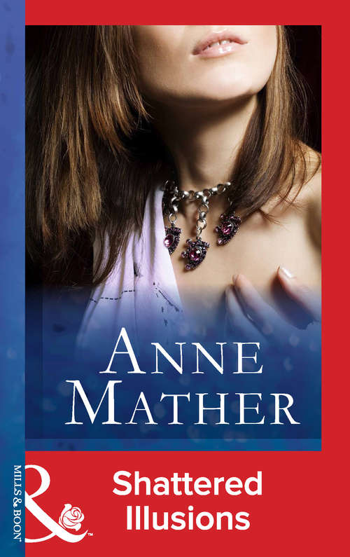 Book cover of Shattered Illusions (ePub First edition) (The Anne Mather Collection)