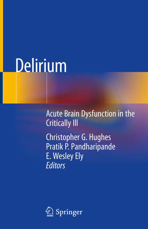 Book cover of Delirium: Acute Brain Dysfunction in the Critically Ill (1st ed. 2020) (Core Critical Care Ser.)