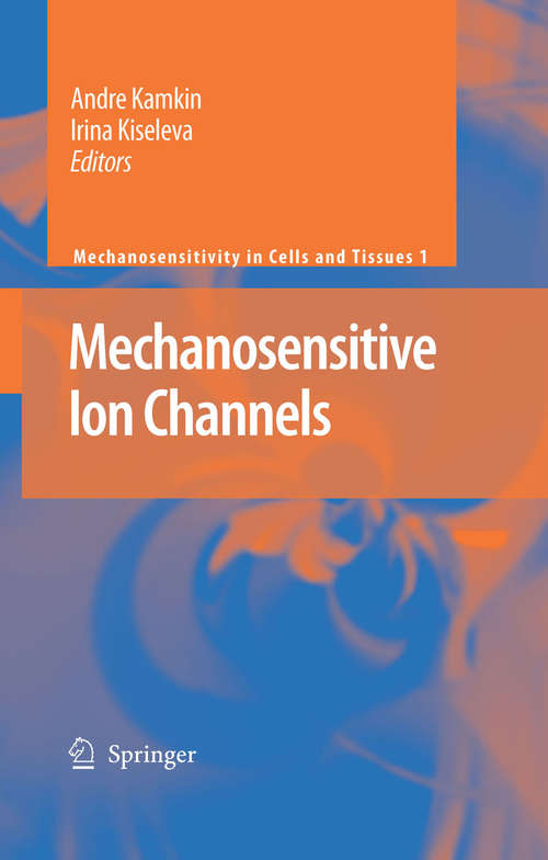 Book cover of Mechanosensitive Ion Channels (2008) (Mechanosensitivity in Cells and Tissues #1)