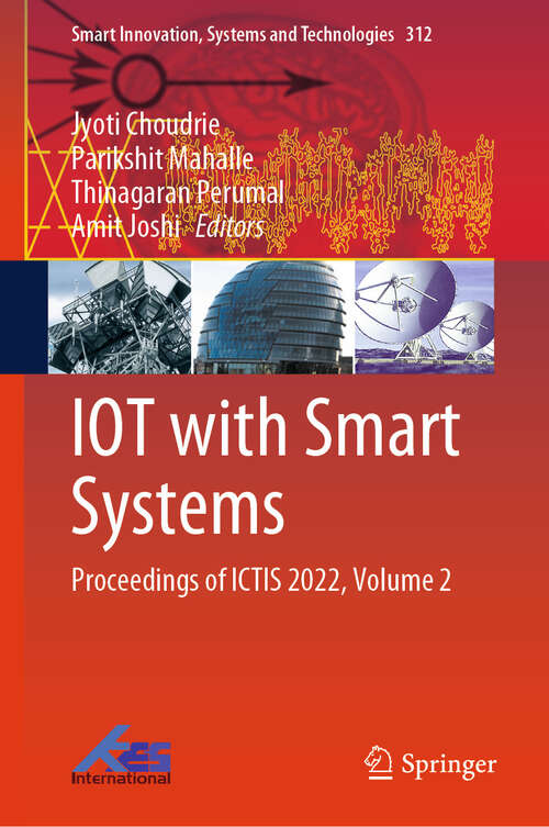 Book cover of IOT with Smart Systems: Proceedings of ICTIS 2022, Volume 2 (2023) (Smart Innovation, Systems and Technologies #312)