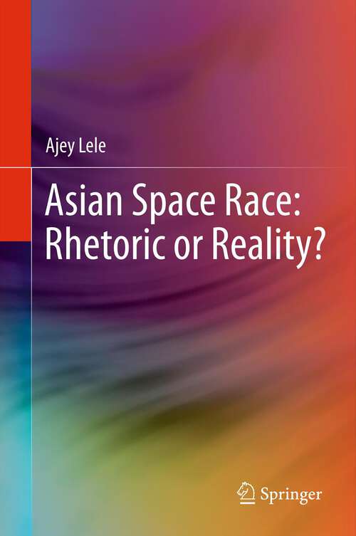 Book cover of Asian Space Race: Rhetoric or Reality? (2013)