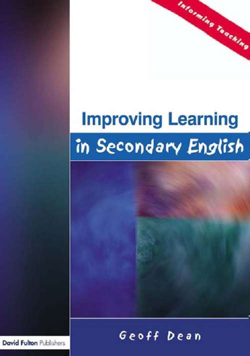 Book cover of Improving Learning in Secondary English (Informing Teaching)