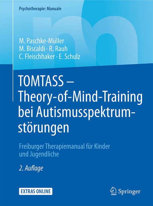 Book cover of TOMTASS - Theory-of-Mind-Training bei Autismusspektrumstörungen: Freiburger Therapiemanual für Kinder und Jugendliche (2. Aufl. 2017) (Psychotherapie: Manuale)