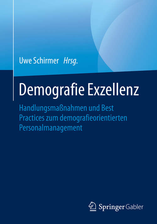 Book cover of Demografie Exzellenz: Handlungsmaßnahmen und Best Practices zum demografieorientierten Personalmanagement (1. Aufl. 2016)