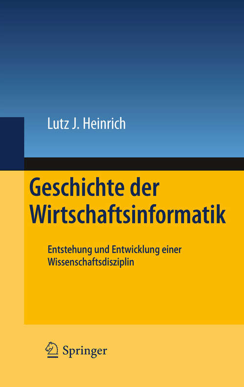 Book cover of Geschichte der Wirtschaftsinformatik: Entstehung und Entwicklung einer Wissenschaftsdisziplin (2011)