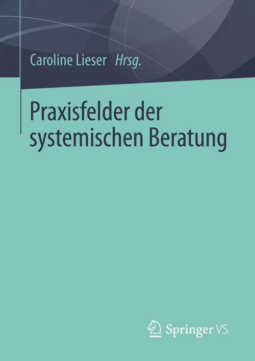 Book cover of Praxisfelder der systemischen Beratung (2014)