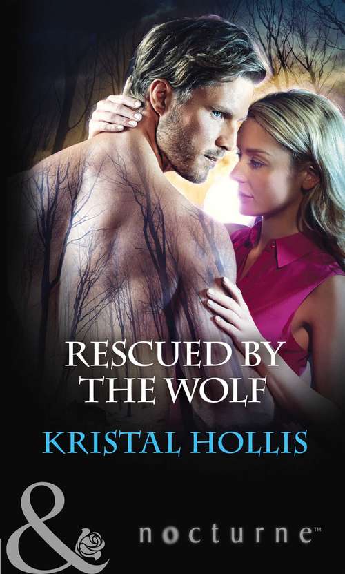 Book cover of Rescued By The Wolf: The Unforgettable Wolf Rescued By The Wolf (ePub edition) (Mills And Boon Nocturne Ser.)