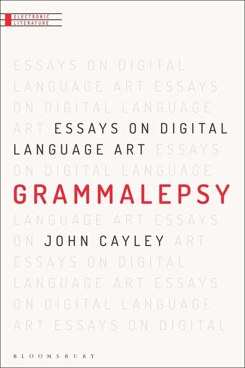 Book cover of Grammalepsy: Essays on Digital Language Art (Electronic Literature)