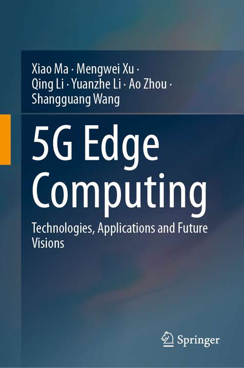 Book cover of 5G Edge Computing: Technologies, Applications and Future Visions (2024)