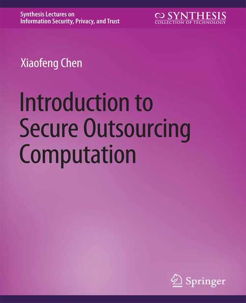 Book cover of Introduction to Secure Outsourcing Computation (Synthesis Lectures on Information Security, Privacy, and Trust)