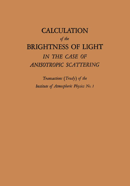 Book cover of Calculation of the Brightness of Light: In the Case of Anisotropic Scattering (1960) (Institute Of Physics Of The Atmosphere Ser.: No. 1)