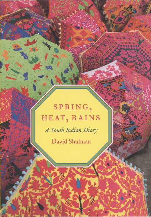 Book cover of Spring, Heat, Rains: A South Indian Diary