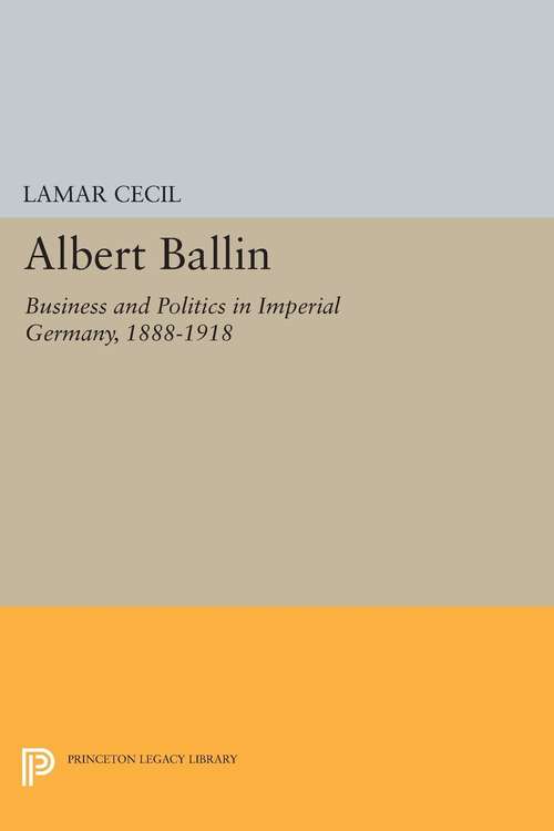 Book cover of Albert Ballin: Business and Politics in Imperial Germany, 1888-1918 (PDF)