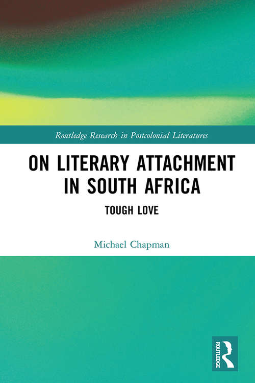 Book cover of On Literary Attachment in South Africa: Tough Love (Routledge Research in Postcolonial Literatures)