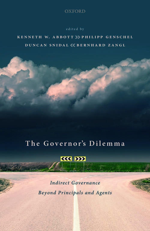 Book cover of The Governor's Dilemma: Indirect Governance Beyond Principals and Agents