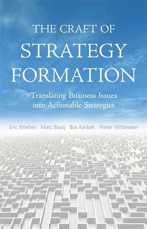 Book cover of The Craft of Strategy Formation: Translating Business Issues into Actionable Strategies