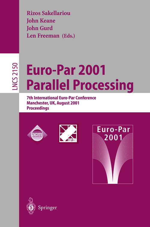 Book cover of Euro-Par 2001 Parallel Processing: 7th International Euro-Par Conference Manchester, UK August 28-31, 2001 Proceedings (2001) (Lecture Notes in Computer Science #2150)