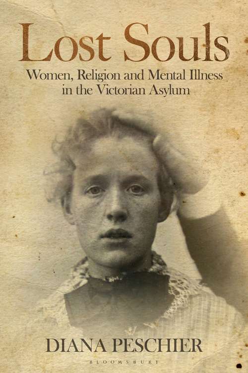 Book cover of Lost Souls: Women, Religion and Mental Illness in the Victorian Asylum