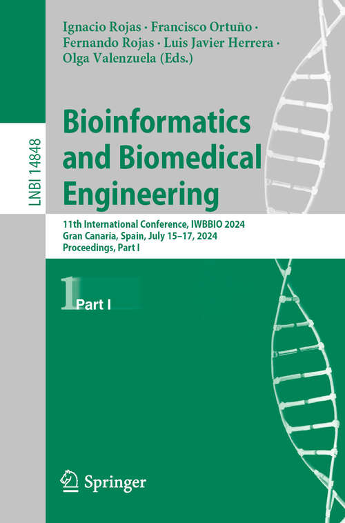 Book cover of Bioinformatics and Biomedical Engineering: 11th International Conference, IWBBIO 2024, Meloneras, Gran Canaria, Spain, July 15–17, 2024, Proceedings, Part I (2024) (Lecture Notes in Computer Science #14848)