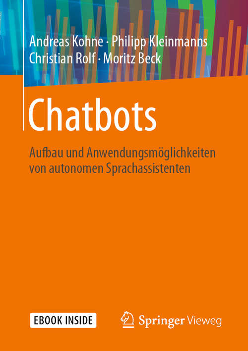 Book cover of Chatbots: Aufbau und Anwendungsmöglichkeiten von autonomen Sprachassistenten (1. Aufl. 2020)