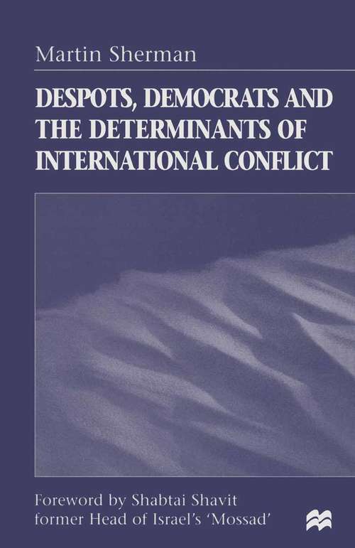 Book cover of Despots, Democrats and the Determinants of International Conflict (1st ed. 1998)