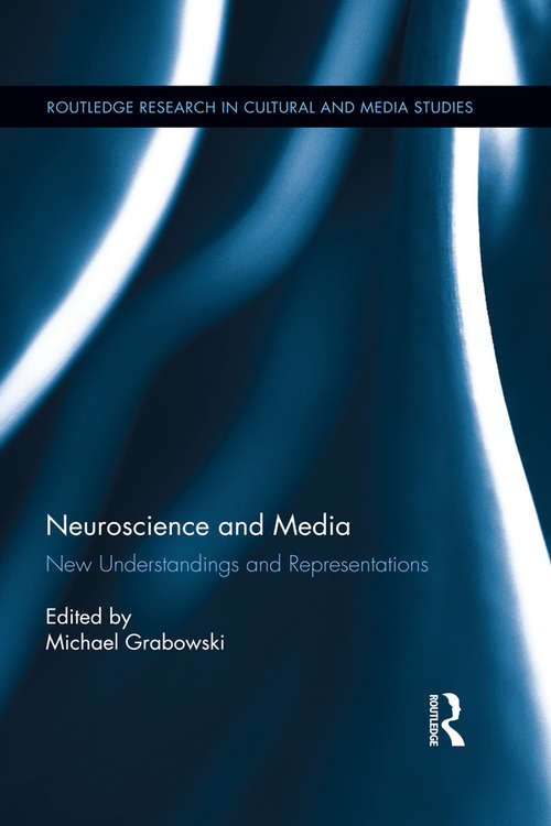 Book cover of Neuroscience and Media: New Understandings and Representations (Routledge Research in Cultural and Media Studies)