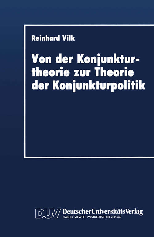 Book cover of Von der Konjunkturtheorie zur Theorie der Konjunkturpolitik: Ein historischer Abriß 1930–1945 (1992)
