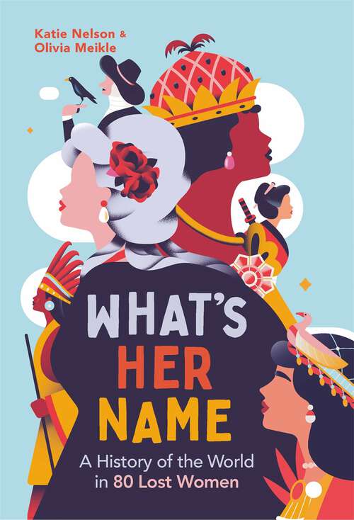 Book cover of What’s Her Name: A History of the World in 80 Lost Women