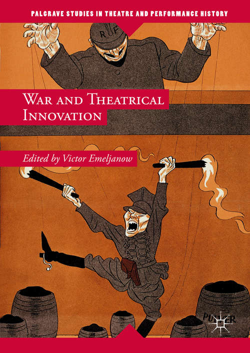 Book cover of War and Theatrical Innovation (1st ed. 2017) (Palgrave Studies in Theatre and Performance History)