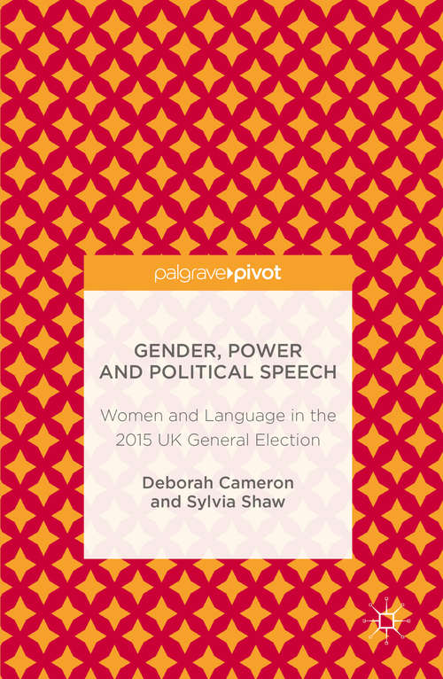 Book cover of Gender, Power and Political Speech: Women and Language in the 2015 UK General Election (1st ed. 2016)