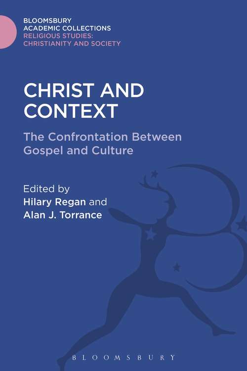 Book cover of Christ and Context: The Confrontation Between Gospel and Culture (Religious Studies: Bloomsbury Academic Collections)