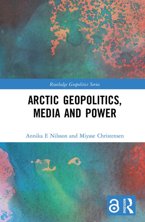 Book cover of Arctic Geopolitics, Media and Power (Routledge Geopolitics Series)