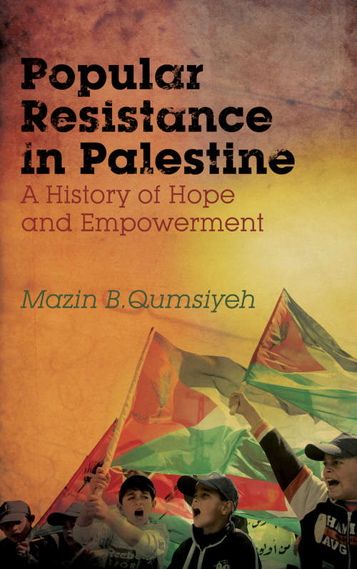 Book cover of Popular Resistance in Palestine: A History of Hope and Empowerment