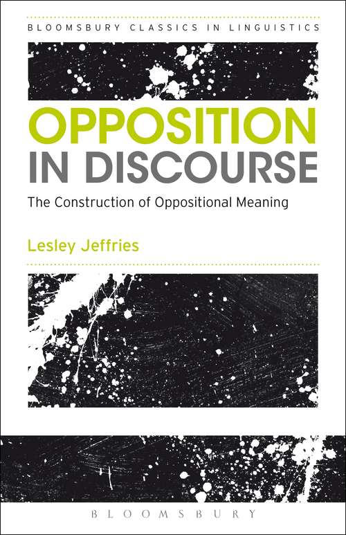 Book cover of Opposition In Discourse: The Construction of Oppositional Meaning (Bloomsbury Classics in Linguistics)